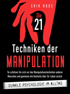 cover image of Die 21 Techniken der Manipulation – Dunkle Psychologie im Alltag